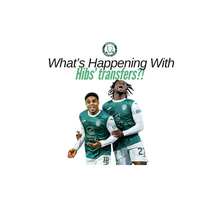 cover art for What's Happening With Hibs' Signings?