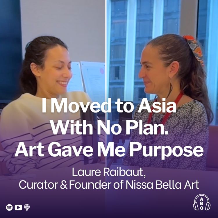 cover art for I Moved to Asia Without a Plan. Art Gave Me Purpose — Laure Raibaut, Art Curator