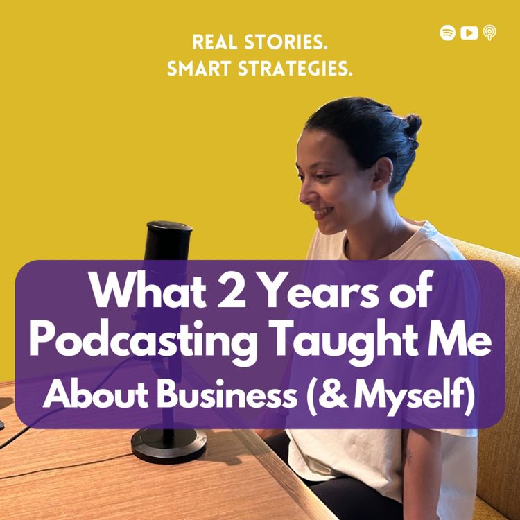cover art for What 2 Years of Podcasting Taught Me About Business (and Myself)