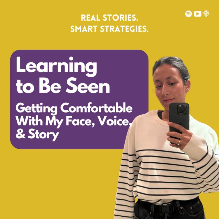 cover art for Learning to Be Seen: Getting Comfortable With My Face, My Voice and My Story