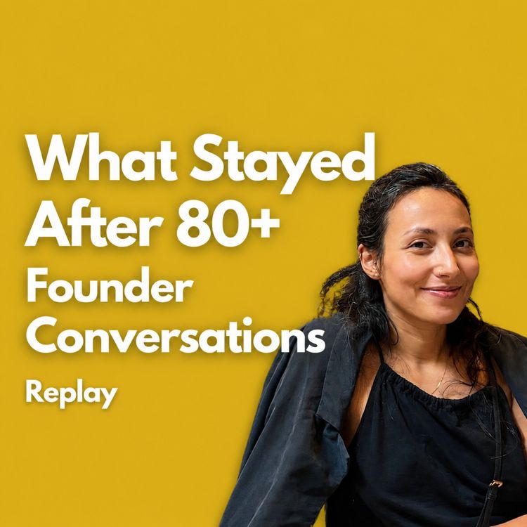 cover art for After 80+ Founder Conversations, This Is What Actually Stays [REPLAY]