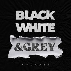 cover art for Black, White and Grey Podcast