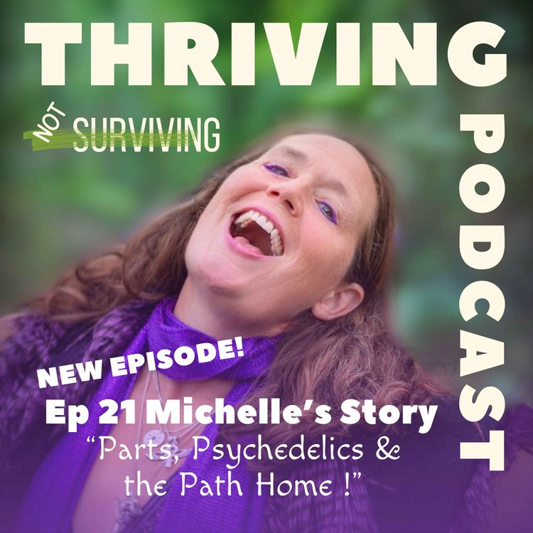 cover art for EP21 – Michelle’s Story: Parts, Psychedelics & the Path Home