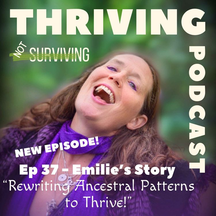 cover art for Ep 37: Emilie’s Story – Rewriting Ancestral Patterns to Thrive