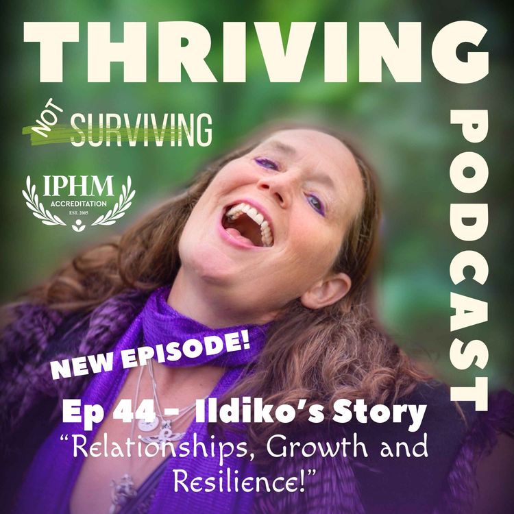 cover art for Ep 44: Ildiko’s Story - Relationships, Growth and Resilience