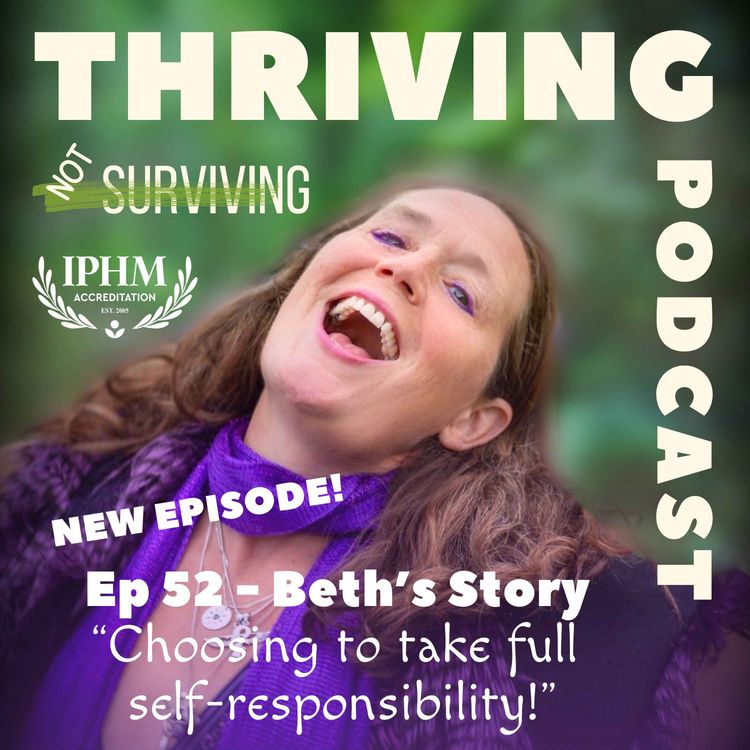 cover art for Ep 52: Beth’s story: Choosing to take full self-responsibility!