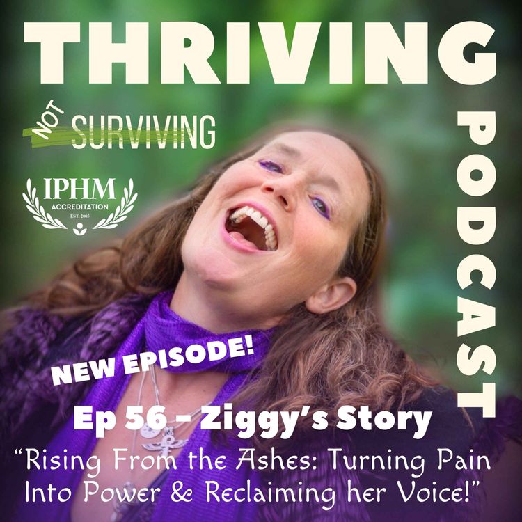 cover art for Ep 56 Ziggy’s Story - Rising From the Ashes: Turning Pain Into Power & Reclaiming her Voice