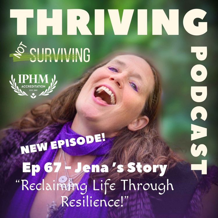 cover art for Ep 67 Jena’s Story: Reclaiming Life Through Resilience 