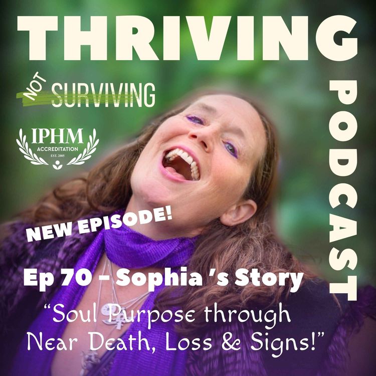 cover art for Ep 70 Sophia’s Story - Soul Purpose through Near Death, Loss & Signs