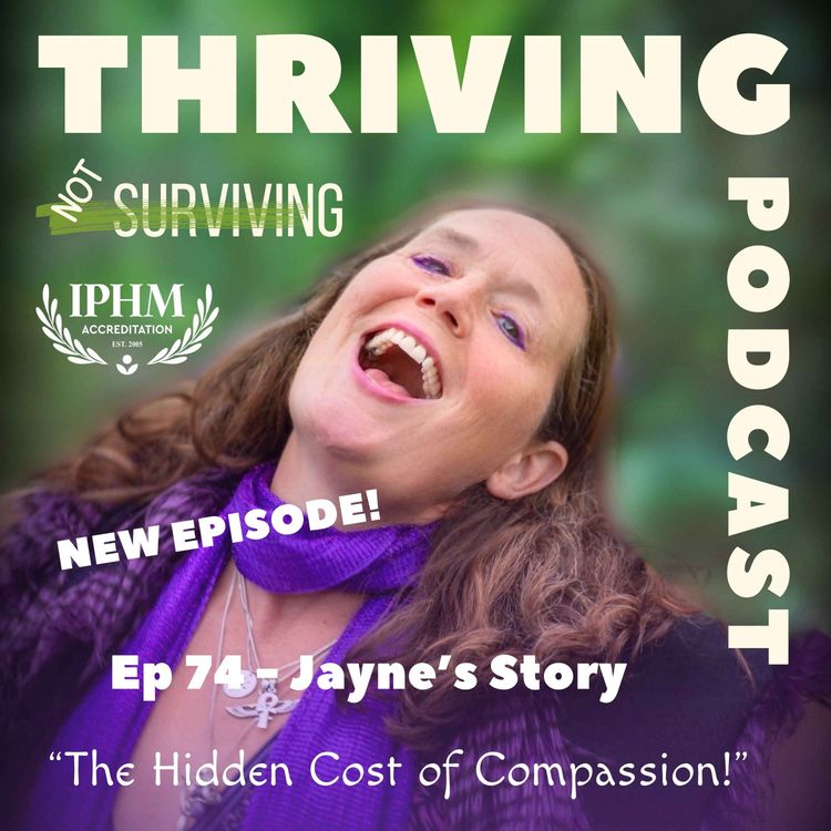 cover art for Ep 74 Jayne's Story: The Hidden Cost of Compassion
