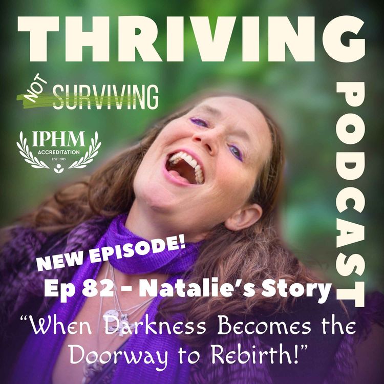 cover art for Ep 82 Natalie’s Story: When Darkness Becomes the Doorway to Rebirth 