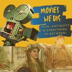 cover art for Movies We Dig | Film, Antiquity and Everything in Between