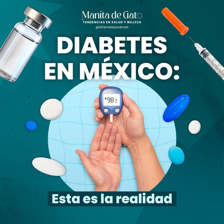 cover art for Diabetes ¿Cómo está afectando a México?