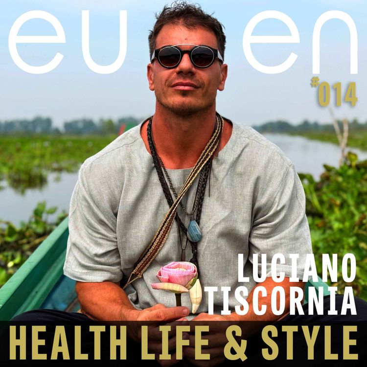 cover art for #014 Redefining Architecture Through Soul and Soil - Luciano Tiscornia | eussen - Health Life & Style 