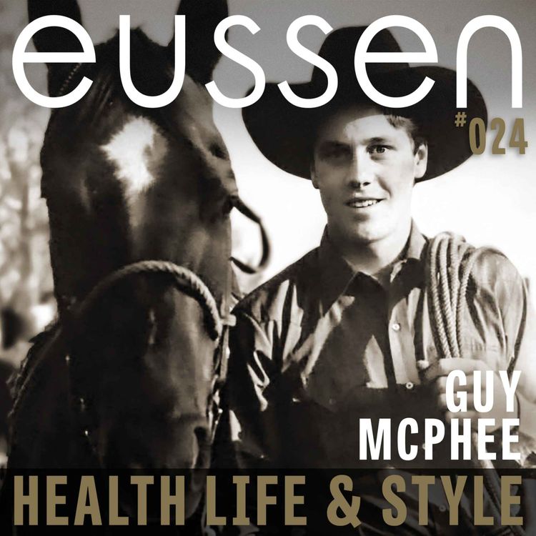 cover art for #024 From Rodeo Arenas to Technology Leadership - Guy McPhee | eussen- Health Life and Style
