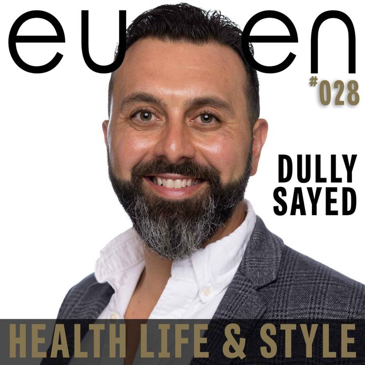cover art for #028 Redefining Men's Grooming Through Confidence and Care - Dully Sayed. eussen Health Life & Style. Proudly sponsored by Unifi Capital.