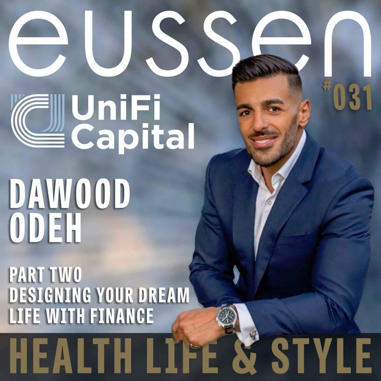 cover art for #031 Designing a Life of Balance Through Smart Finance- Dawood Odeh | eussen - Health Life & Style - Proudly sponsored by Unifi Capital, Rivkin Private Wealth