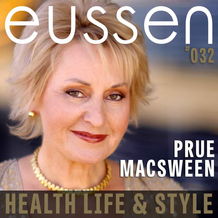 cover art for #032 Finding Strength in Speaking Up: - Prue MacSween | eussen - Health Life & Style - Proudly sponsored by Unifi Capital, Rivkin Private Wealth