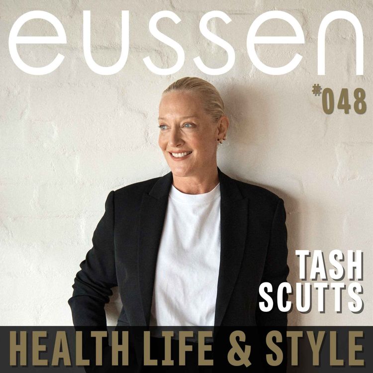 cover art for #048  How Tash Scutts Is Disrupting Oral Care with LOVEBYT |  eussen - Health Life & Style  Proudly Sponsored by Unifi Capital, Rivkin Private Wealth