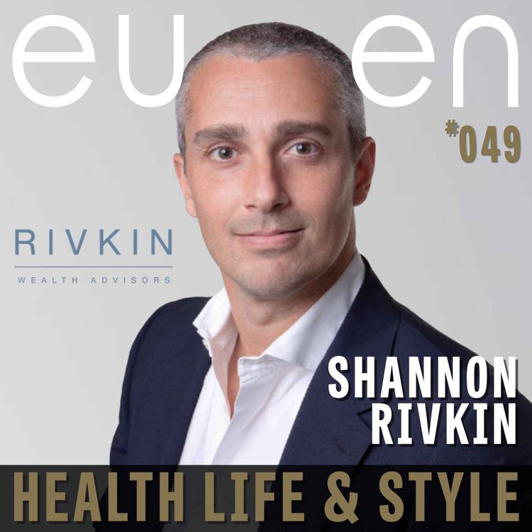 cover art for #049 From Newsletter to Wealth Manager: The Rivkin Story | eussen - Design & LifeStyle Proudly Sponsored by Rivkin Private Wealth Group, Unifi Capital