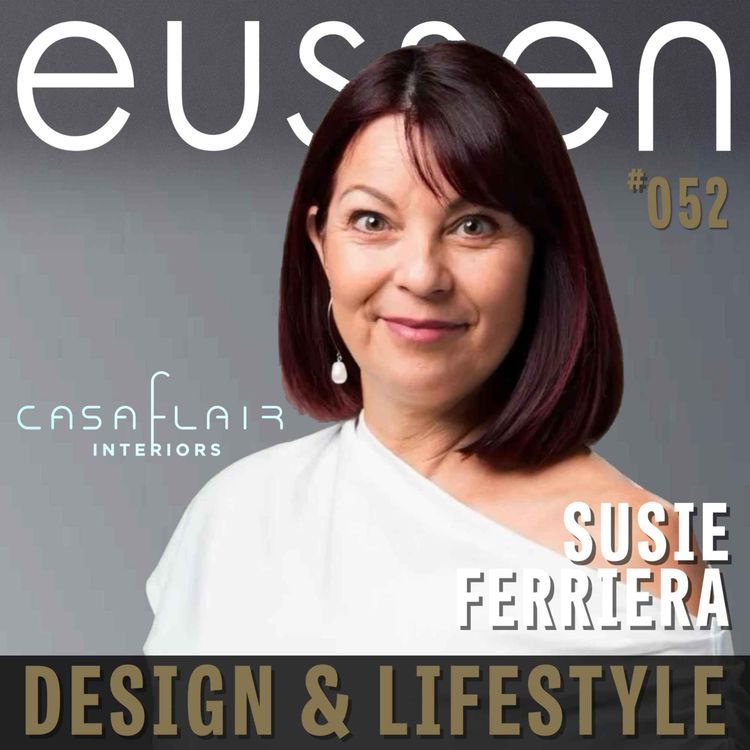 cover art for #052 Susie Ferriera: Designing Sustainably in the 21st century | eussen - Design & LifeStyle