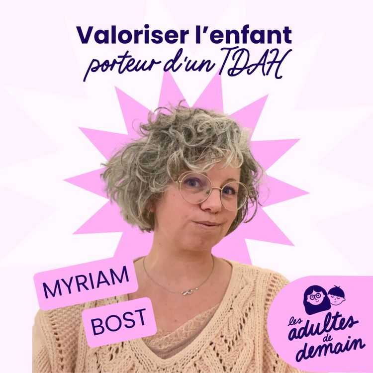 cover art for Valoriser l'enfant TDAH plutôt que le rassurer, une règle d'or ? - Myriam Bost [Hors-série Neuroatypie #2]