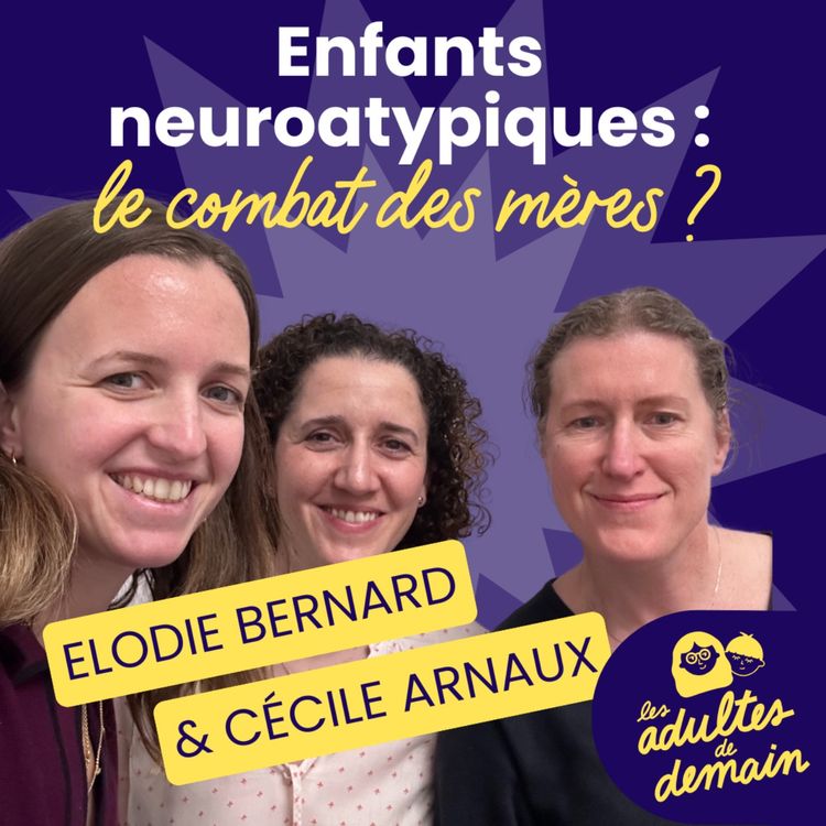 cover art for Enfants neuroatypiques : le combat des mères ? - Témoignage d'Élodie & Cécile [Hors-série Neuroatypie #3]