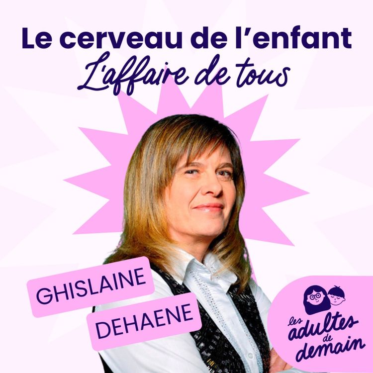 cover art for Le cerveau de l'enfant : l'affaire de tous - Ghislaine Dehaene - #238