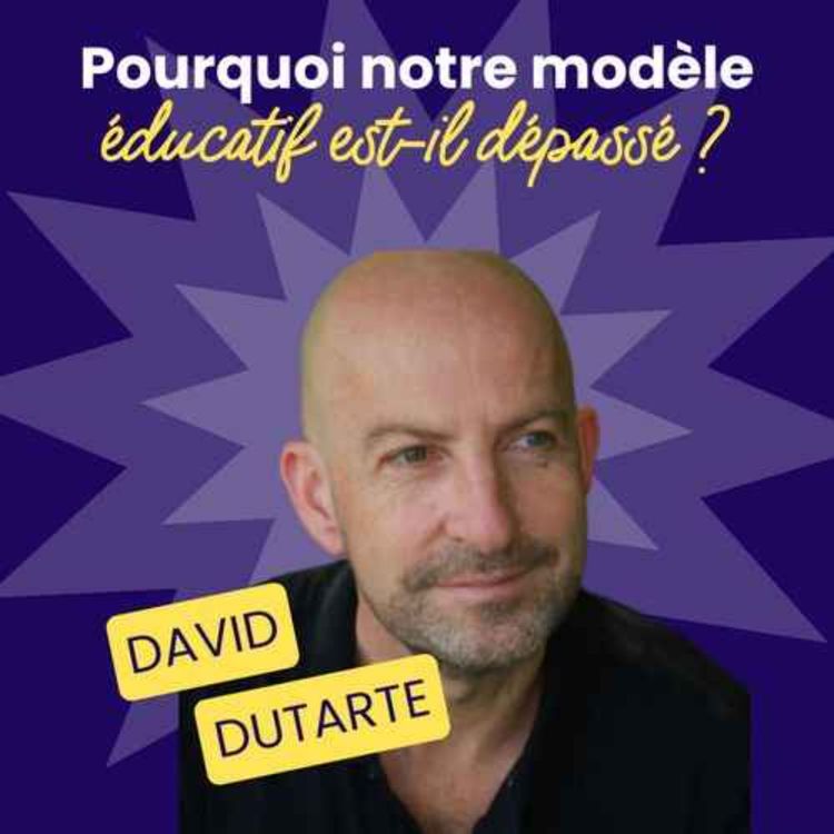 cover art for BEST-OF / Pourquoi le modèle éducatif traditionnel est-il dépassé ? - David Dutarte - #226