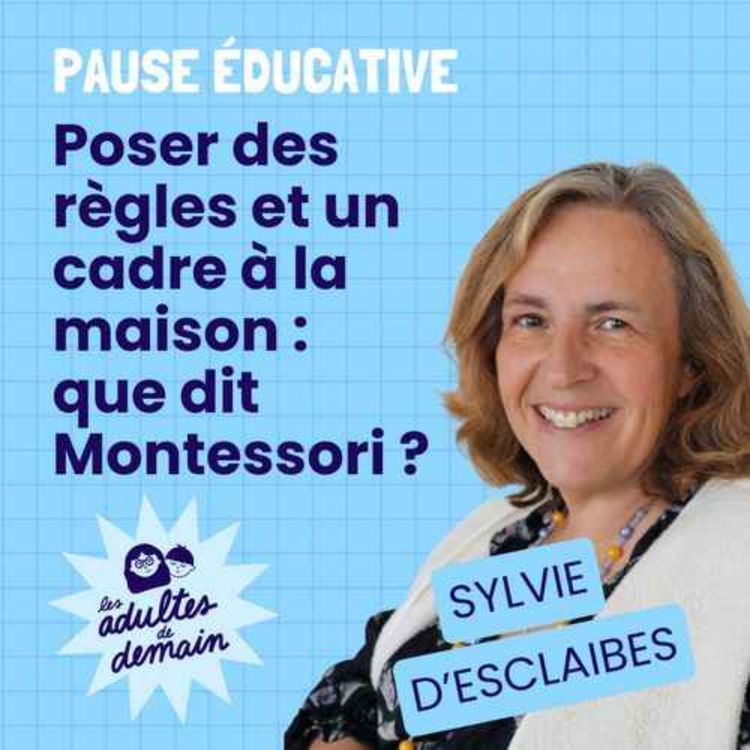 cover art for BEST OF / Poser des règles et un cadre à la maison : que dit Montessori ? - Pause éducative - Sylvie d'Esclaibes
