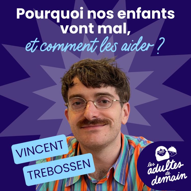 cover art for Pourquoi nos enfants vont mal, et comment les aider ? - Dr Trebossen - #247