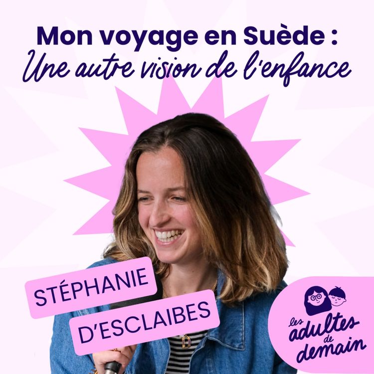 cover art for Mon voyage en Suède : une autre vision de l'enfance - Stéphanie d'Esclaibes - #248