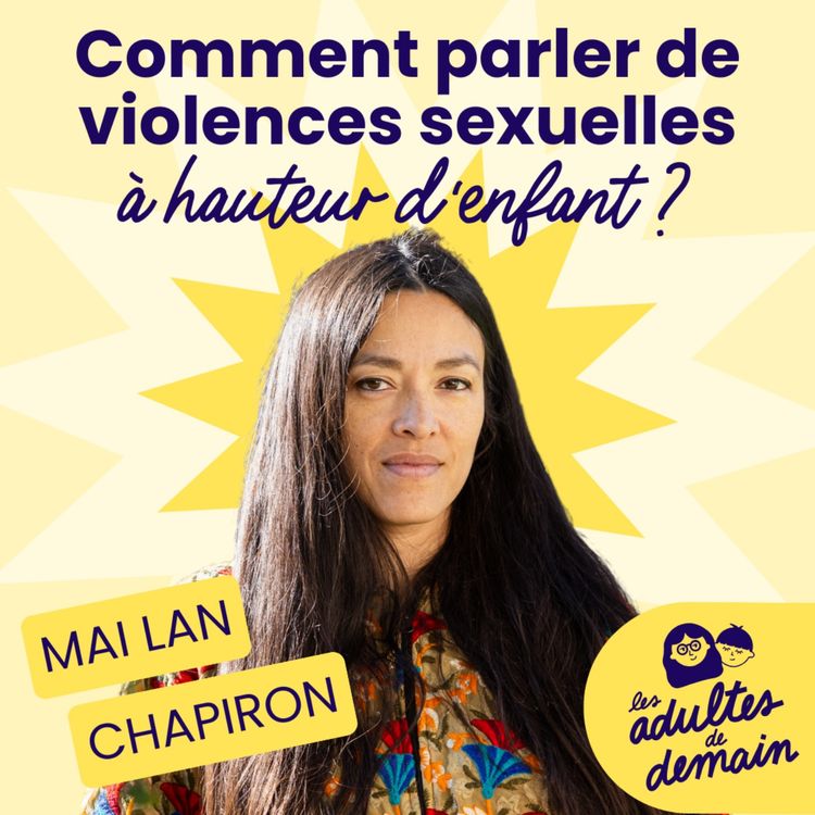 cover art for Comment parler de violences sexuelles à hauteur d'enfant ? - Mai Lan Chapiron - #249