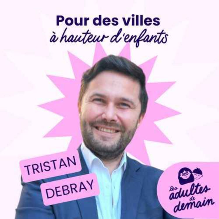 cover art for Pour des villes à hauteur d’enfants - Tristan Debray - REDIFFUSION
