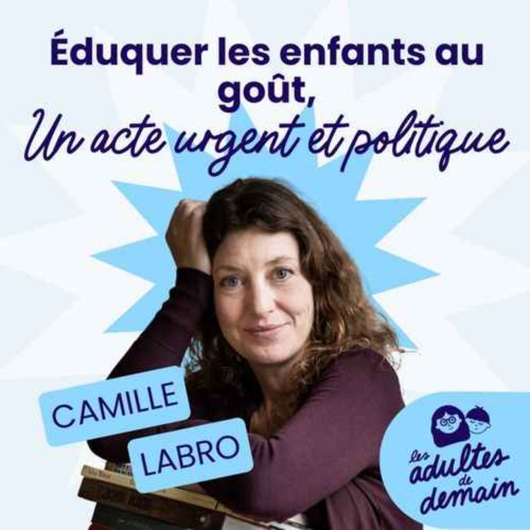 cover art for Éduquer les enfants au goût, un acte urgent et politique - Camille Labro - REDIFFUSION
