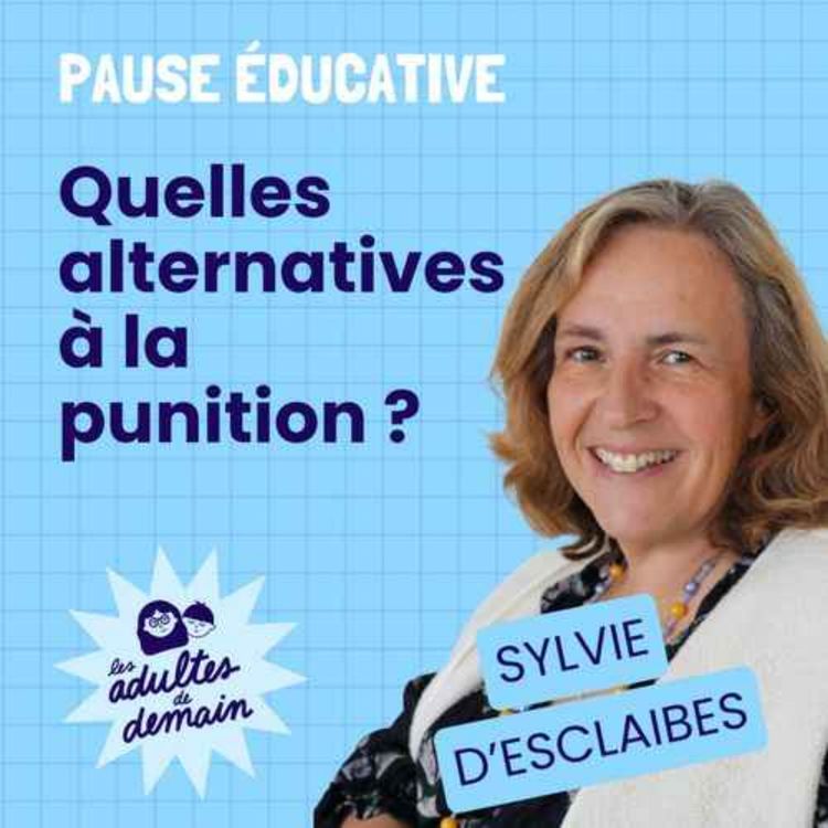 cover art for Quelles alternatives à la punition ? Pause éducative - Sylvie d'Esclaibes - REDIFFUSION