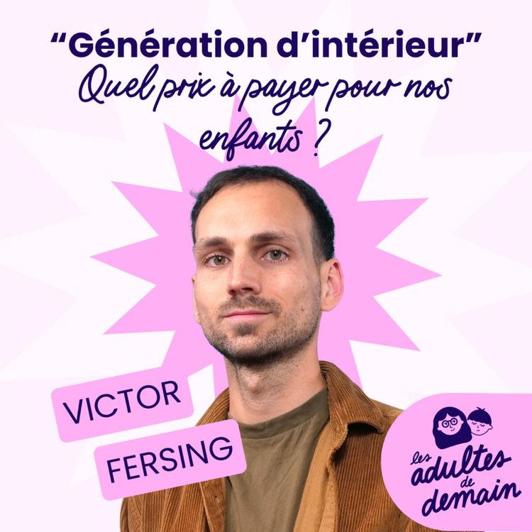 cover art for "Génération d'intérieur" : quel prix à payer pour nos enfants ? - Victor Fersing - #262