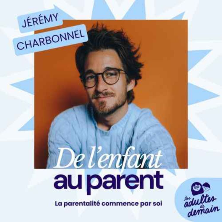 cover art for 🎂 Jérémy Charbonnel : La parentalité commence par soi // BEST-OF Anniversaire du podcast