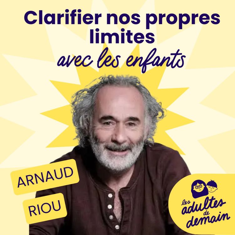 cover art for 🎂 Arnaud Riou : Clarifier nos propres limites avec les enfants // BEST-OF Anniversaire du podcast