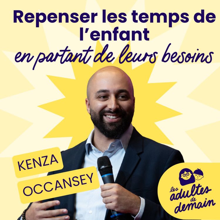 cover art for [MOMENT-CLÉ] Mieux respecter le rythme de nos enfants - Kenza Occansey
