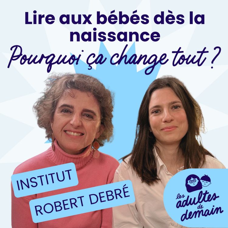 cover art for Lire aux bébés dès la naissance : pourquoi ça change tout ? - Pr Valérie Biran & Adèle Boulanger - #267