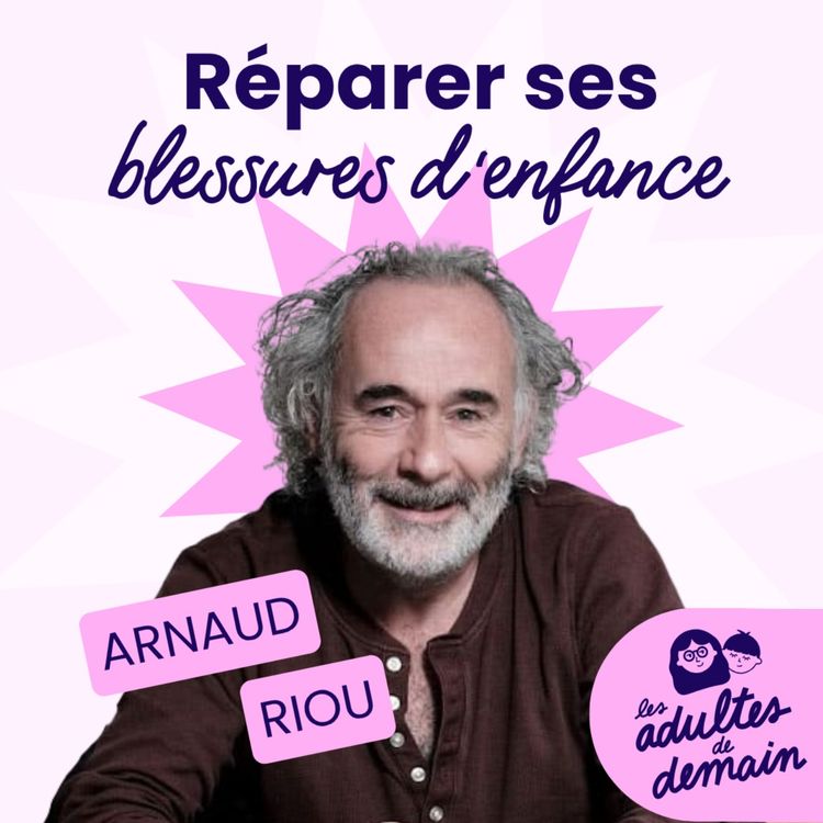 cover art for Réparer ses blessures d'enfance - Arnaud Riou - #276