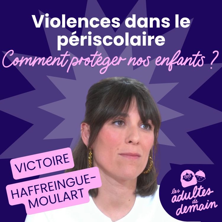 cover art for Violences dans le périscolaire : comment protéger nos enfants ? - Victoire Haffreingue-Moulart - #277