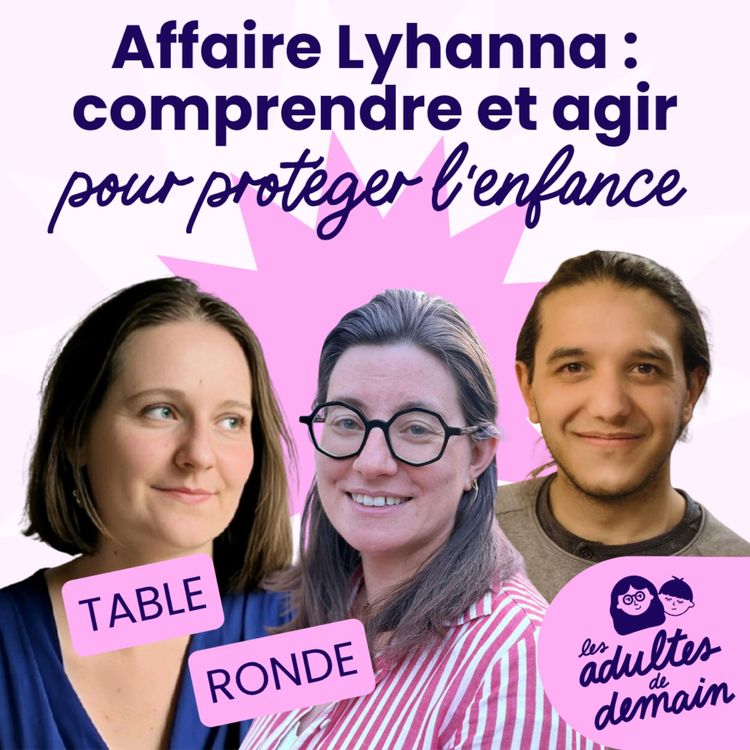 cover art for Affaire Lyhanna : comprendre et agir pour protéger l'enfance - Table ronde live [REPLAY]