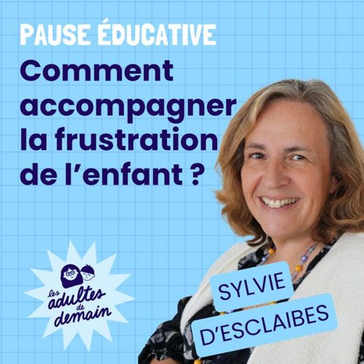 cover art for Comment réagir face à la frustration de son enfant ? – Pause éducative – REDIFF