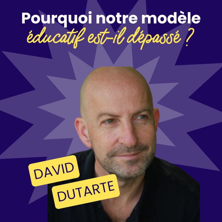 cover art for Pourquoi le modèle éducatif traditionnel est-il dépassé ? - David Dutarte - #226