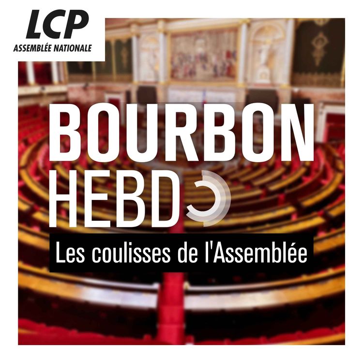 cover art for Les coulisses du retrait de la loi Yadan  | Bourbon hebdo, les coulisses de l'Assemblée - 17/04/2026