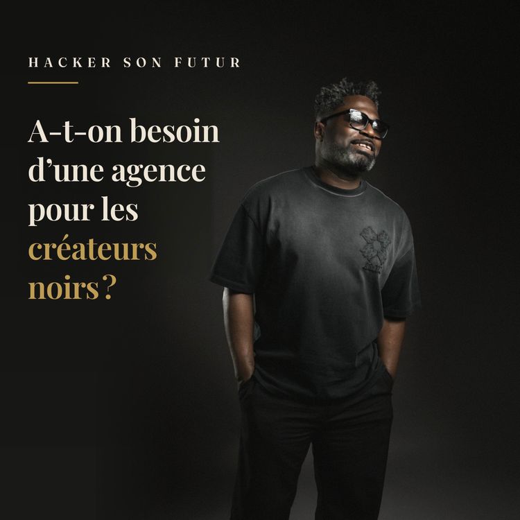cover art for A-t-on besoin d'une agence pour les créateurs noirs en France ?