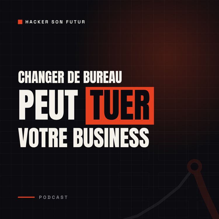 cover art for Changer de bureau peut tuer votre business