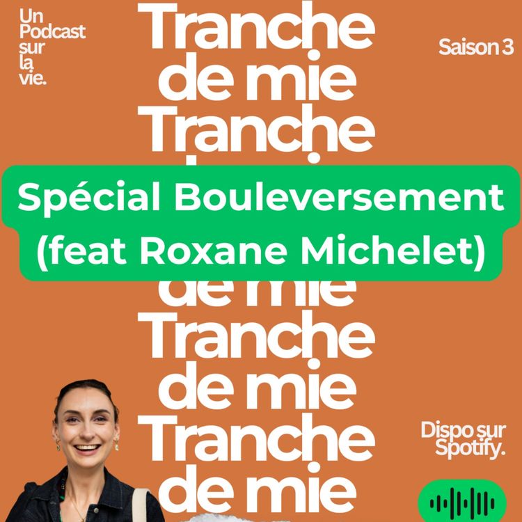 cover art for épisode 6 : Tranche de bouleversement (feat Roxane Michelet)
